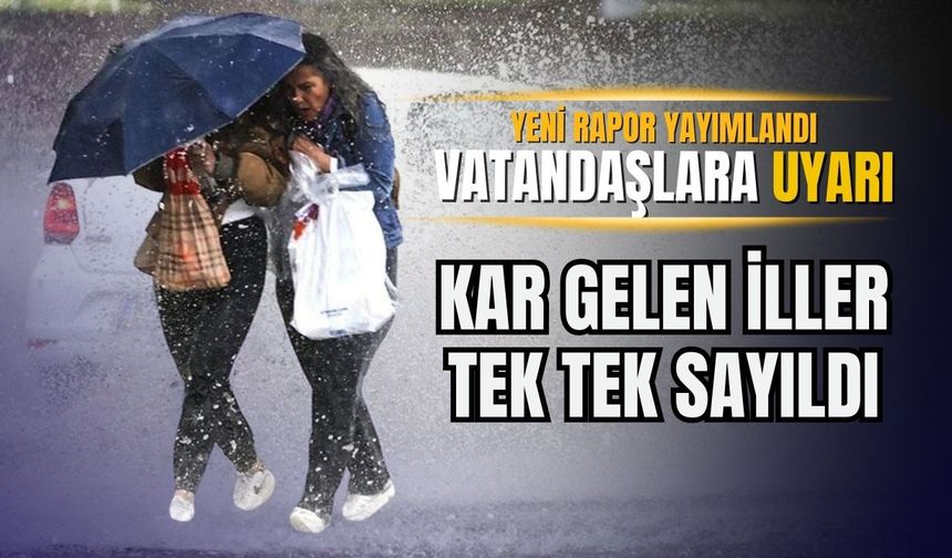 Meteoroloji yeni hava durumu raporu paylaştı! Kar gelen iller tek tek sayıldı