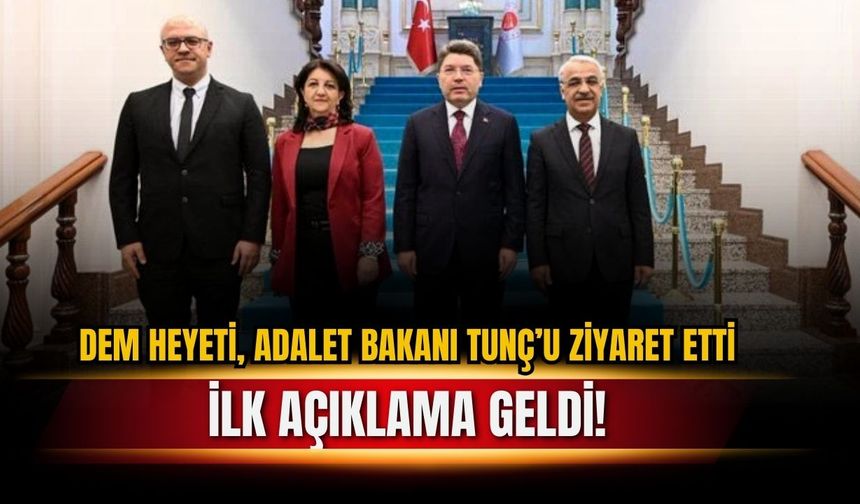 DEM heyeti, Adalet Bakanı Tunç'u ziyaret etti!