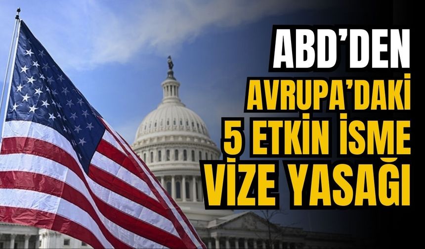 ABD'den Avrupa'daki 5 etkin isme vize yasağı