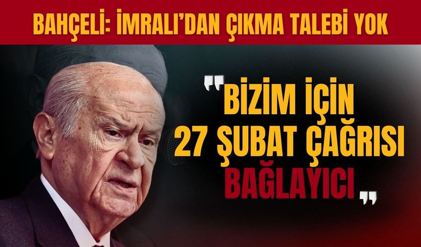 Devlet Bahçeli: Bizim için 27 Şubat çağrısı bağlayıcı