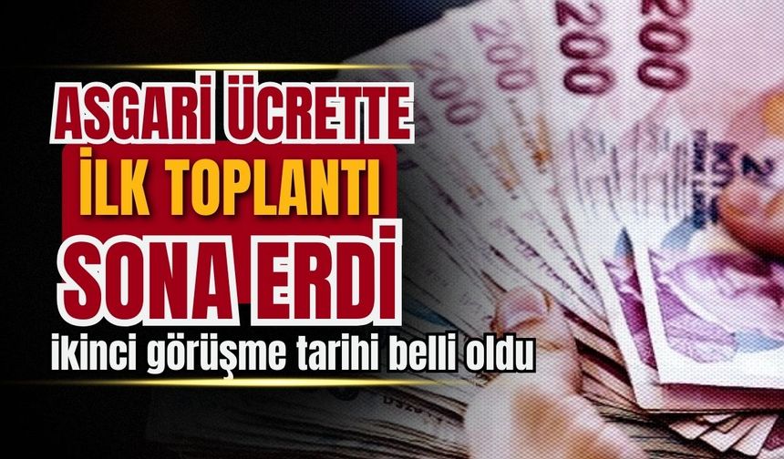 Asgari ücrette ilk toplantı yapıldı!