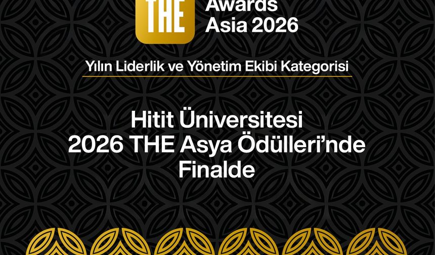 Hitit Üniversitesi 2026 THE Asya Ödülleri'nde finalde
