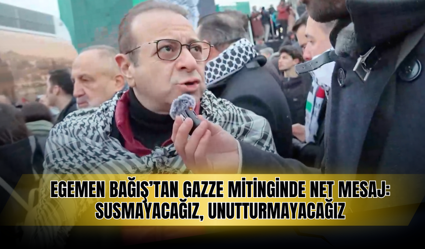 Egemen Bağış’tan Gazze Mitinginde Net Mesaj: Susmayacağız, Unutturmayacağız