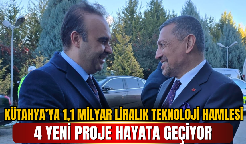 Kütahya’ya 1,1 Milyar Liralık Teknoloji Hamlesi: 4 Yeni Proje Hayata Geçiyor
