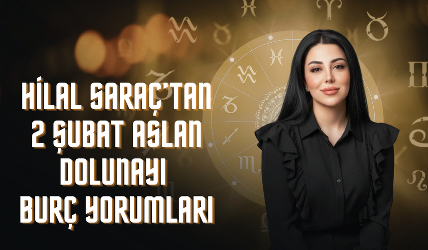 Astrolog Hilal Saraç’tan 2 Şubat Aslan Dolunayı Uyarısı: Sahne Işığı Yanıyor, Maskeler Düşüyor