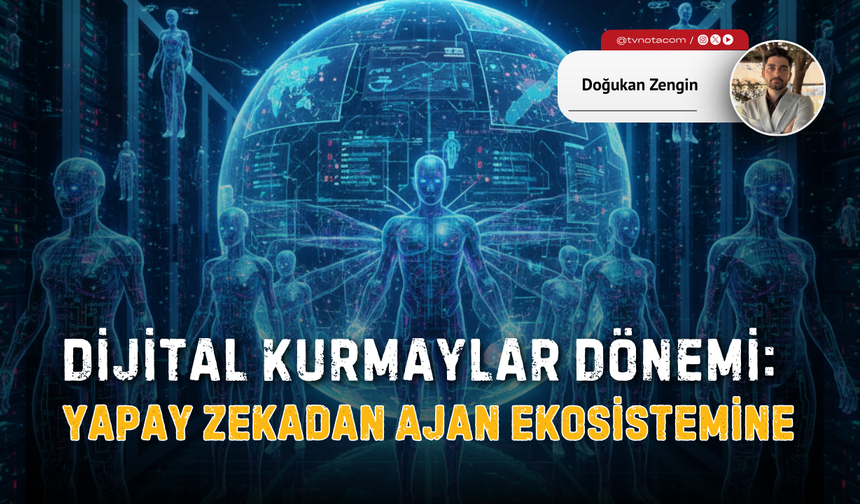 Dijital Kurmaylar Dönemi: Yapay Zekadan Ajan Ekosistemine