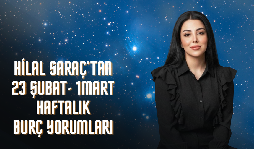 Astrolog Hilal Saraç’tan Dikkat Çeken Haftalık Burç Yorumları