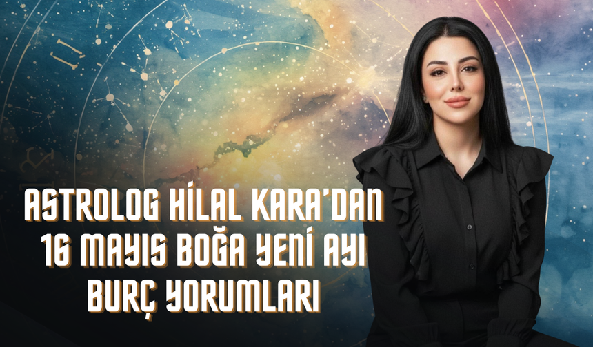 Astrolog Hilal Kara’dan Boğa Yeniayı Uyarısı: “Hayatında Kalıcı Olanı Seçmeyen Kaybedebilir!”