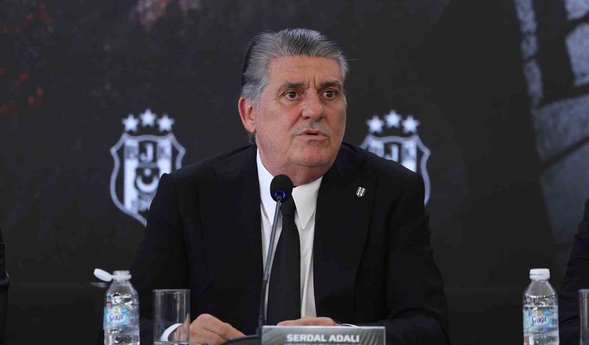 Serdal Adalı: 'Hayal ettiğimiz Beşiktaş için ne para gerekiyorsa onu harcayacağız'