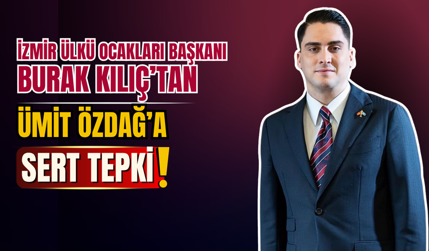 İzmir’de Zafer Partisi’nde İstifa Depremi: İzmir Ülkü Ocakları Başkanı Burak Kılıç'tan Özdağ’a Sert Tepki