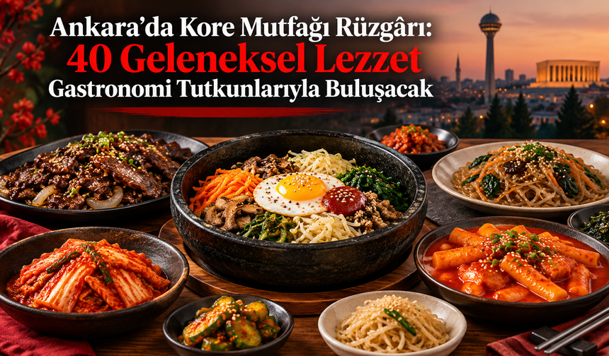 Ankara’da Kore Mutfağı Rüzgârı: 40 Geleneksel Lezzet Gastronomi Tutkunlarıyla Buluşacak