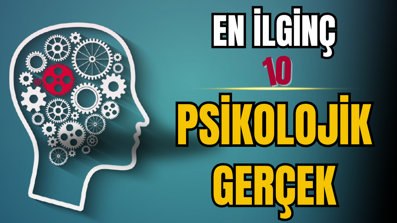 En ilginç 10 psikolojik gerçek: Beynin oyunlarına hazır mısınız?