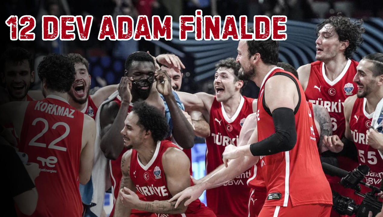 12 Dev Adam Tarihi Finalde Almanya Karşısında!