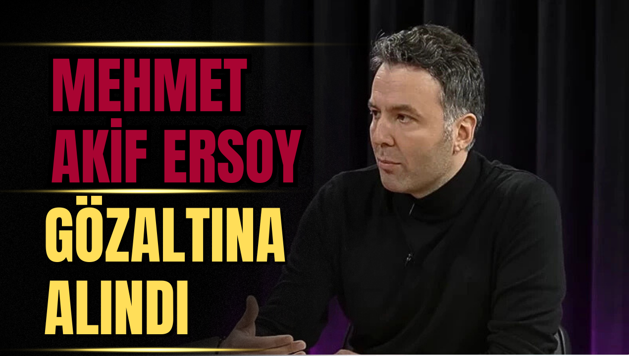 Mehmet Akif Ersoy Gözaltında: “Uyuşturucu Soruşturması” Kapsamında İl Jandarma’ya Alındı