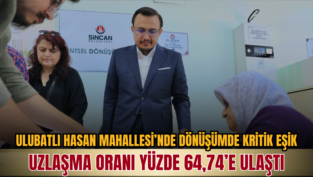 Ulubatlı Hasan Mahallesi’nde dönüşümde kritik eşik: Uzlaşma oranı yüzde 64,74’e ulaştı