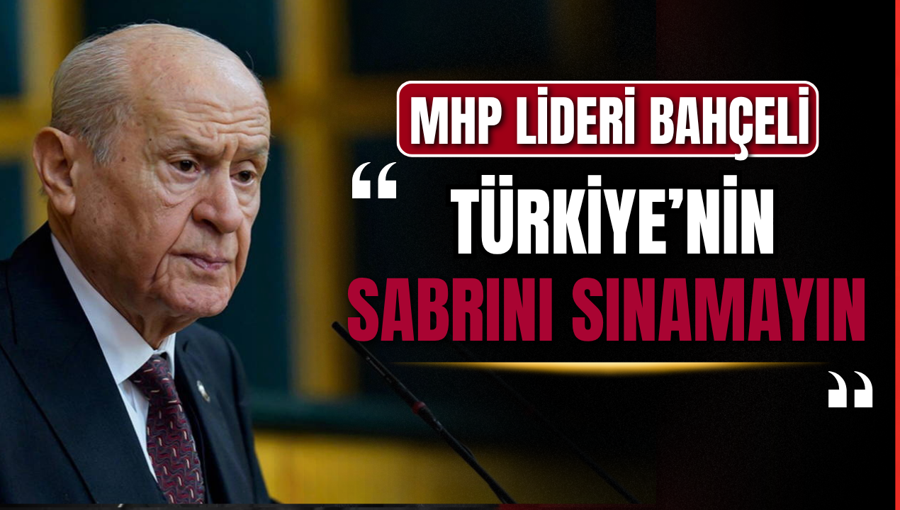 MHP Lideri Bahçeli’den İsrail’e sert uyarı: “Türkiye’nin sabrını sınamayın”