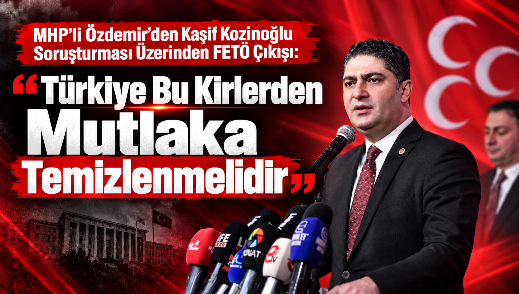 MHP’li Özdemir’den Kaşif Kozinoğlu Soruşturması Üzerinden FETÖ Çağrısı: “Türkiye Bu Kirlerden Mutlaka Temizlenmelidir"