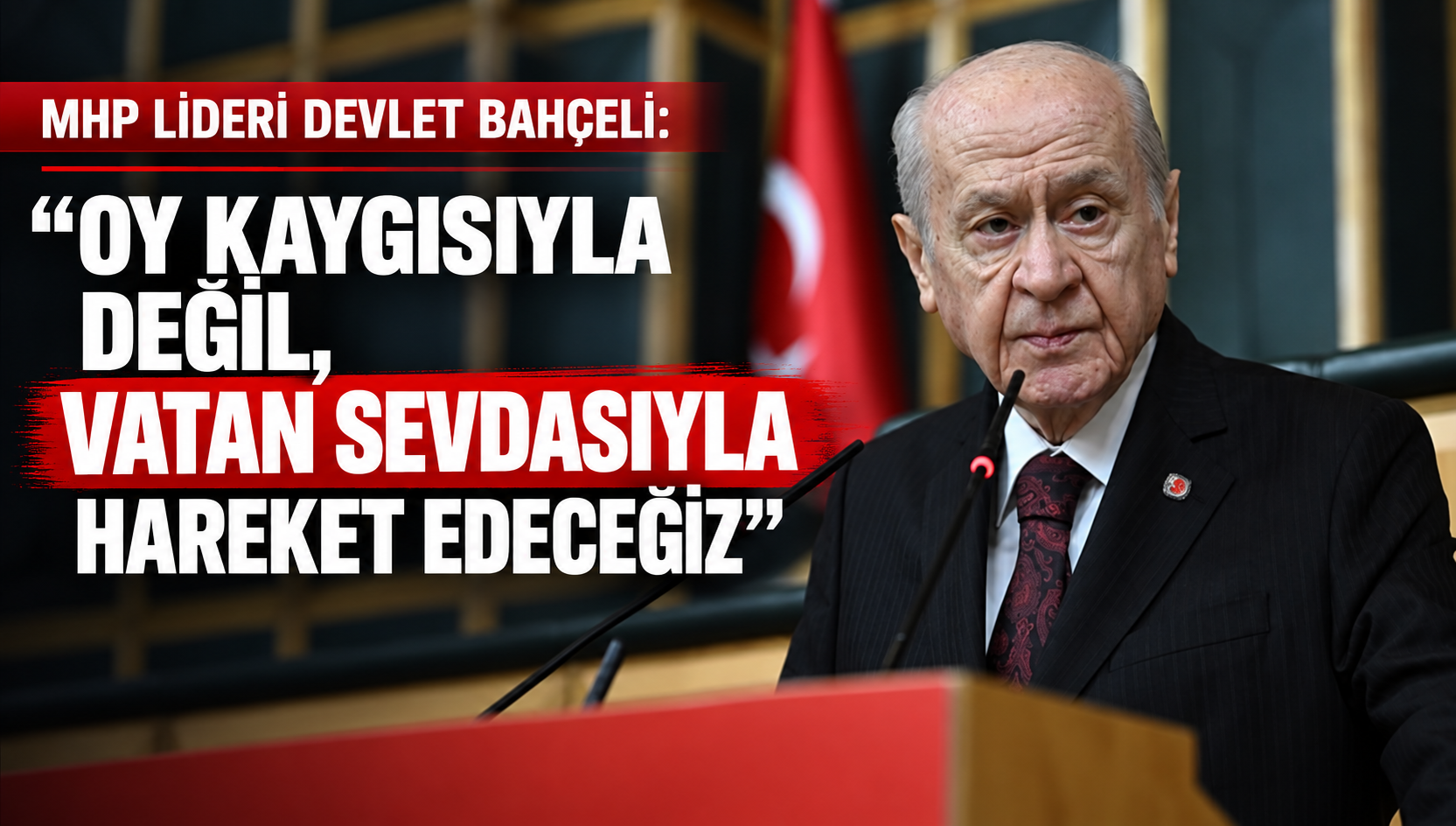 MHP Lideri Bahçeli’den “Terörsüz Türkiye” Mesajı: “Oy Kaygısıyla Değil, Vatan Sevdasıyla Hareket Edeceğiz”